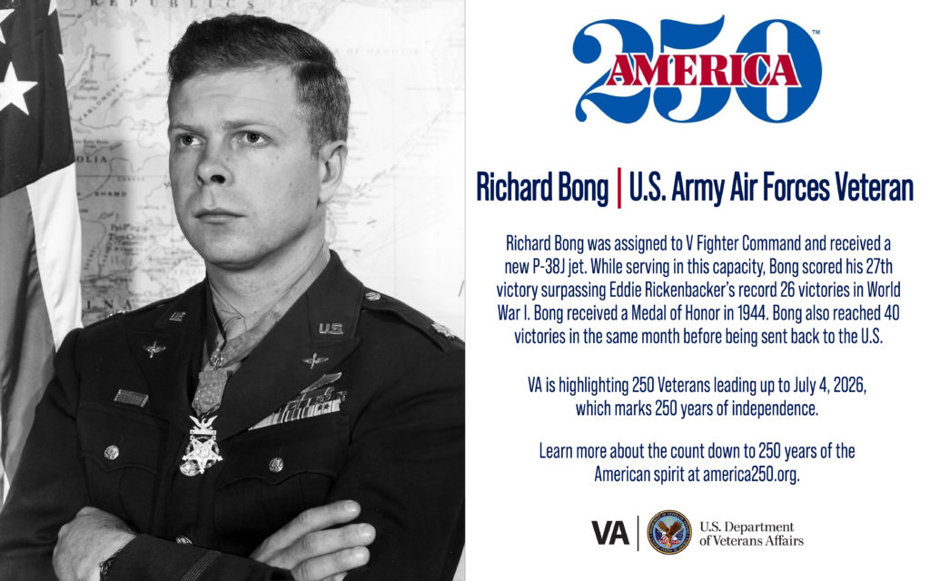 This week’s America250 salute is Army Air Forces Veteran Richard Bong, who achieved 40 aerial victories as a fighter pilot during World War II.